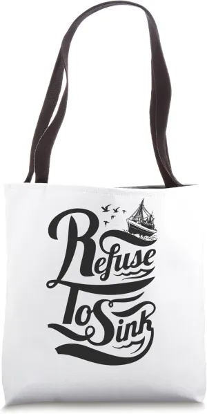 Refuse To Sink - Ship and Seagulls Tote Bag