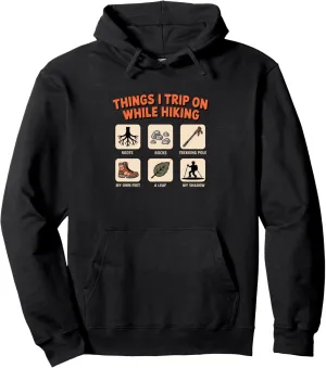 Things I Trip On While Hiking Roots Rocks Trekking Pole Hike Pullover Hoodie