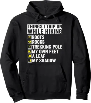 Things I Trip On While Hiking Roots Rocks Trekking Pole Hike Pullover Hoodie