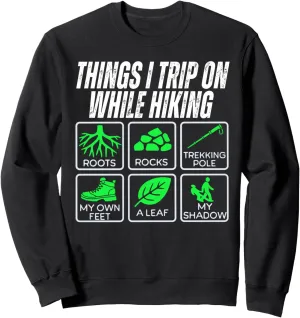 Things I Trip On While Hiking Roots Rocks Trekking Pole Hike Sweatshirt