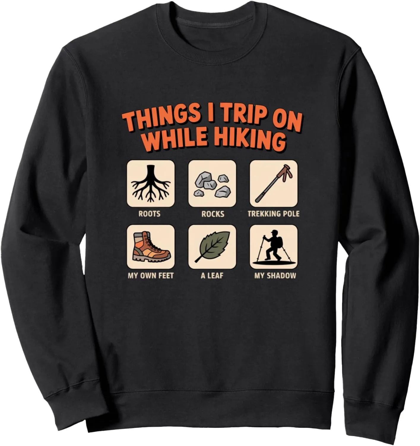 Things I Trip On While Hiking Roots Rocks Trekking Pole Hike Sweatshirt