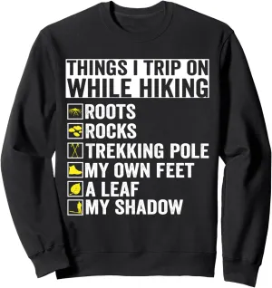 Things I Trip On While Hiking Roots Rocks Trekking Pole Hike Sweatshirt