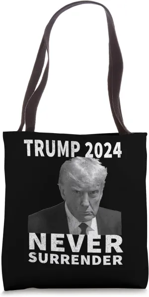 Trump Mug Shot - Never Surrender -Trump 2024 Pro Trump Tote Bag