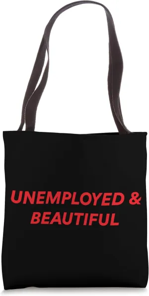 unemployed & beautiful Tote Bag