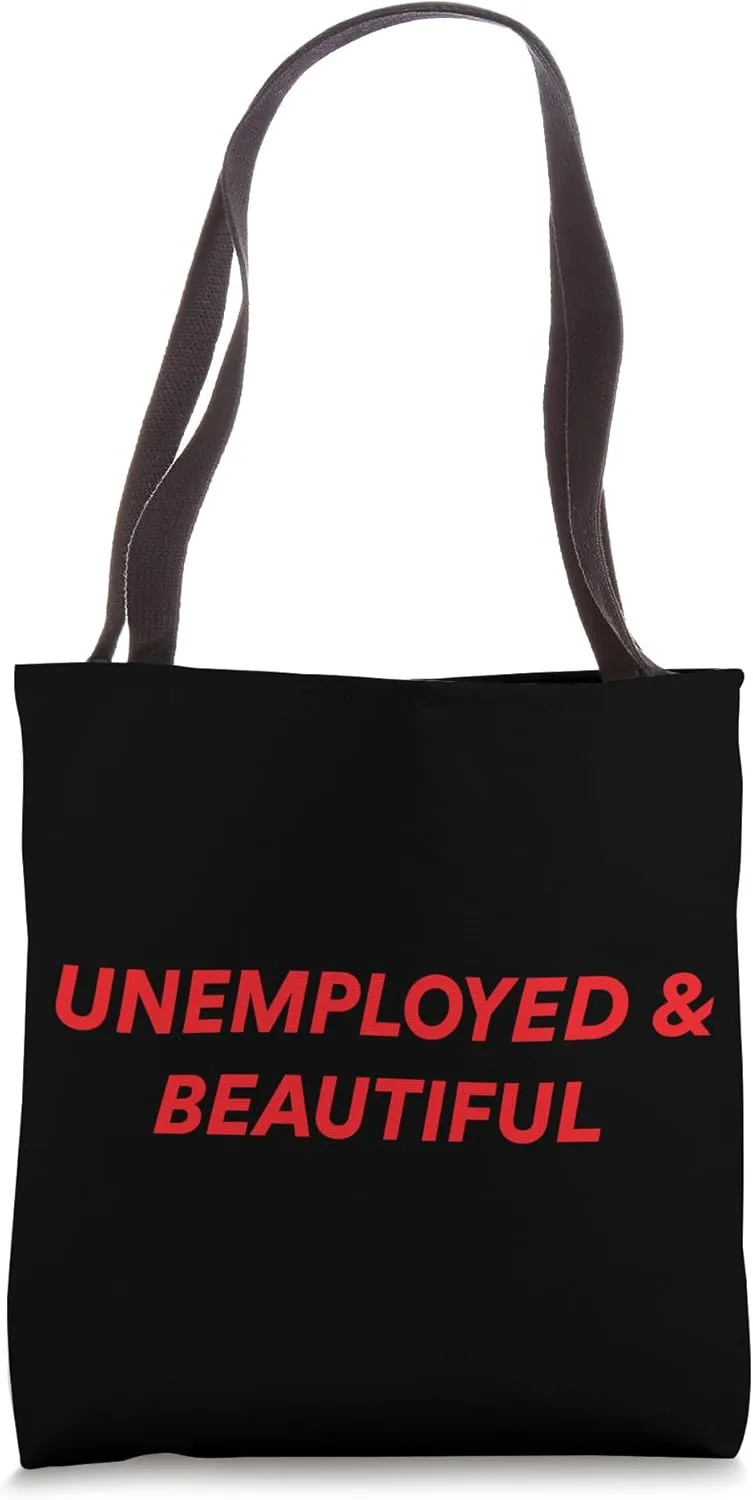 unemployed & beautiful Tote Bag