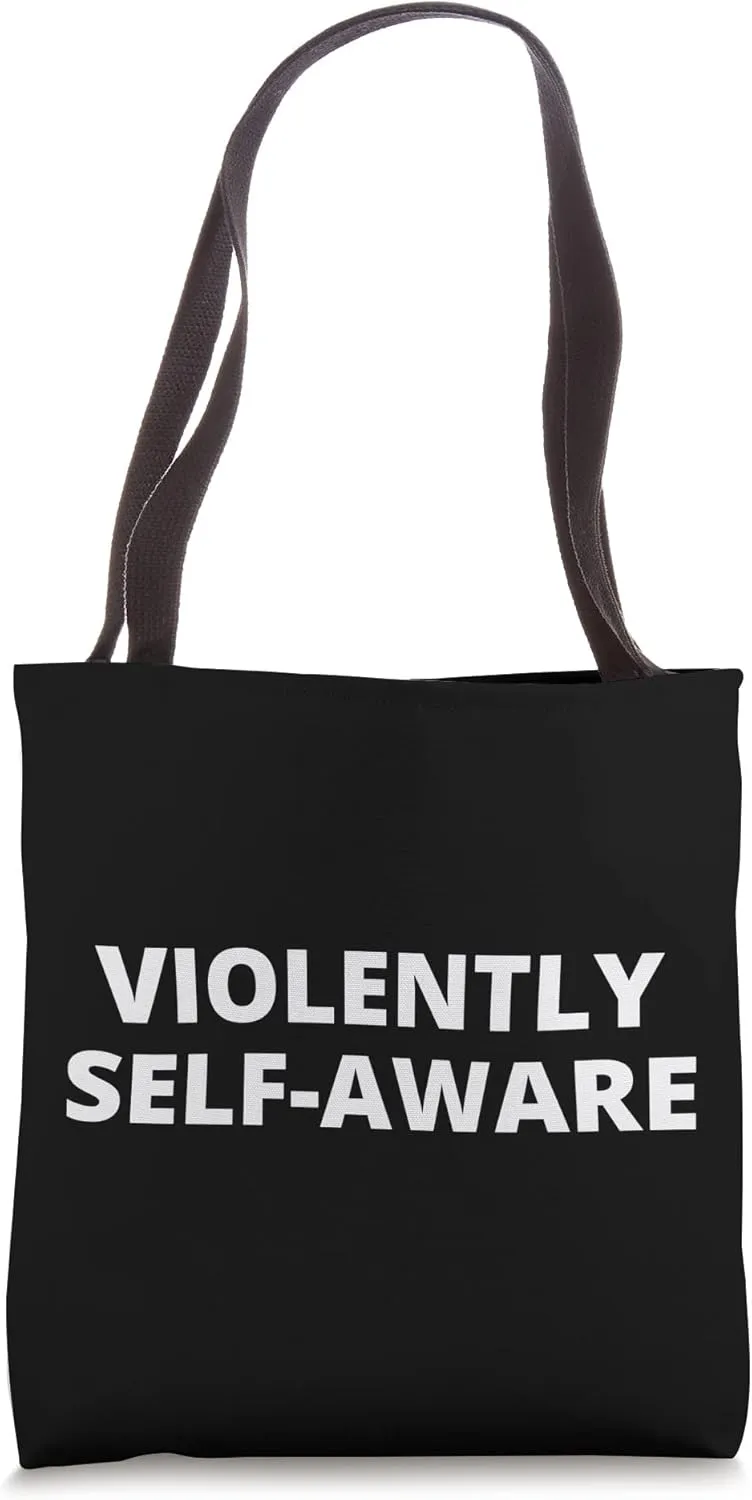 VIOLENTLY SELF-AWARE Tote Bag