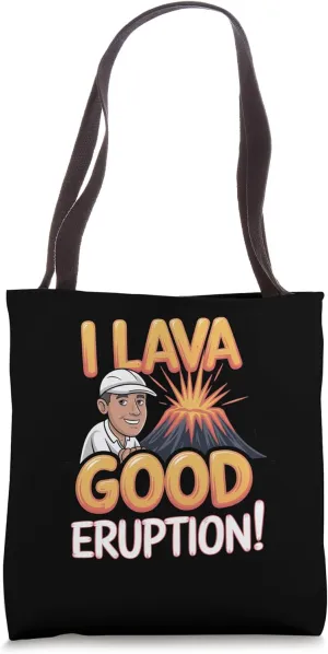 Volcanologist: I Lava a Good Eruption! Tote Bag