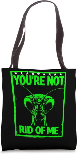 YOU’RE NOT RID OF ME Tote Bag